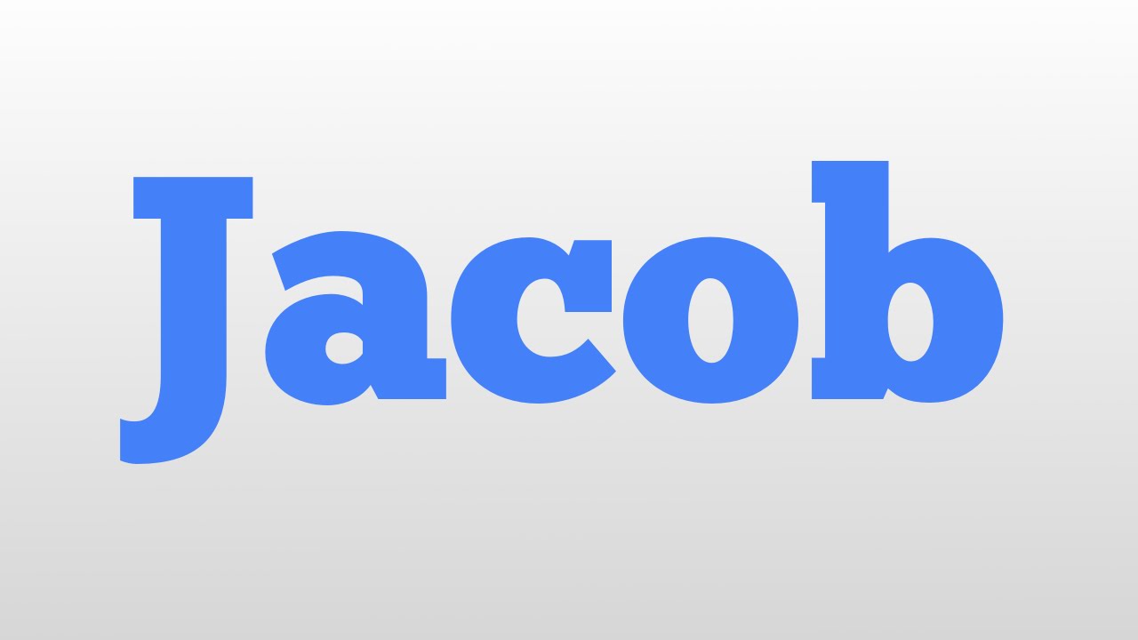 Jacob meaning and pronunciation YouTube