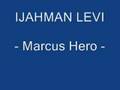 IJAHMAN LEVI - Marcus Hero