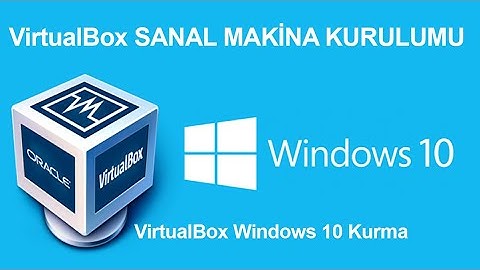 VirtualBox Kurulumu | Sanal Makine Oluşturma | Sanal makineye Windows 10 kurulumu (2020)