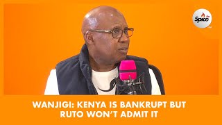 WANJIGI: Kenya Is Bankrupt But Ruto Won’t Admit It screenshot 3