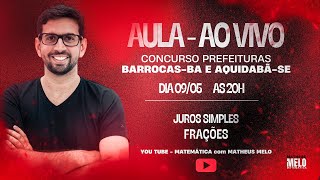 AULA AO VIVO - GRATUITA PREFEITURAS DE BARROCAS - BA e AQUIDABÃ - SE     (FRAÇÕES E JUROS SIMPLES)