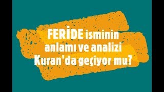 FERİDE İsminin Anlamı ve Analizi Nedir?