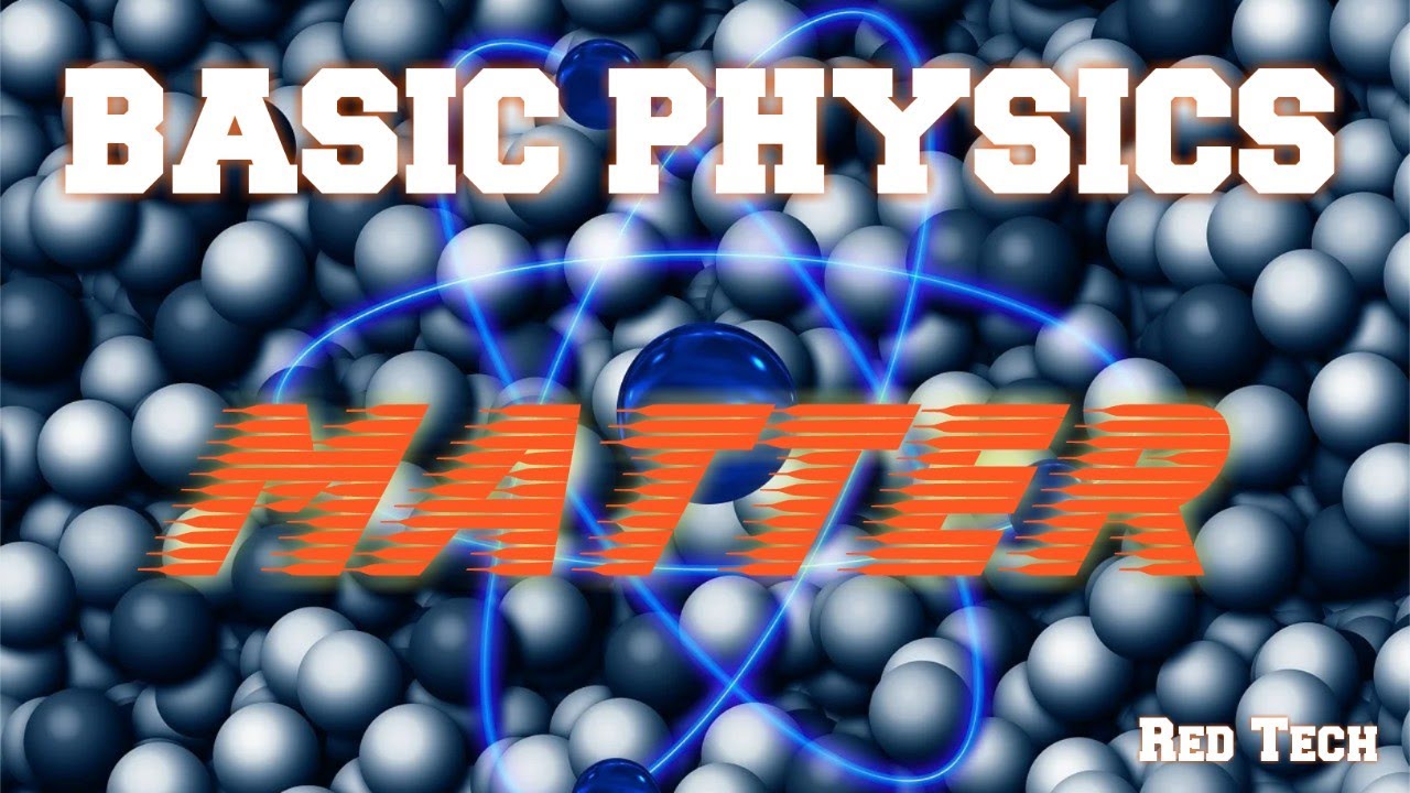 BASIC PHYSICS| MATTER | ELECTRONS | PROTONS | NEUTRONS |