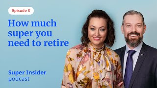 Episode 3: How much super you need to retire – and how to get it by Australian Retirement Trust 21,662 views 1 year ago 17 minutes