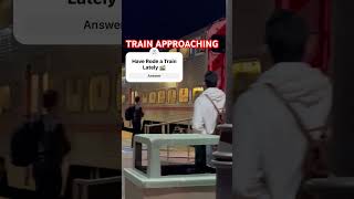 TRAIN APPROACHING HAVE YOU SEEN A TRAIN LATELY asmr asmrsounds asmrshorts