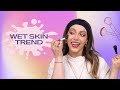 Wet Skin Trend With Lauren | صيحة البشرة المرطّبة مع لورين