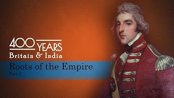Roots of the Empire Part 2 || 400 Years: Britain and India || Episode 3