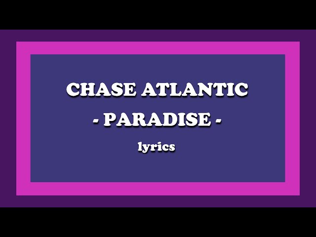 CapCut_paradise chase atlantic lyrics