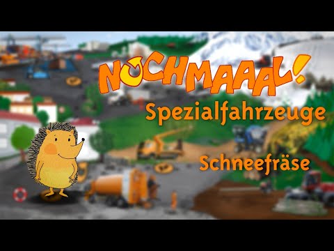 Nochmaaal! Spezialfahrzeuge - Die Schneefräse
