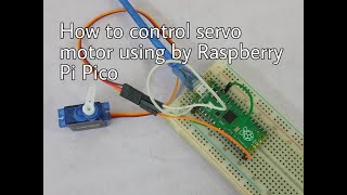 how to control servo motor using by Raspberry Pi Pico