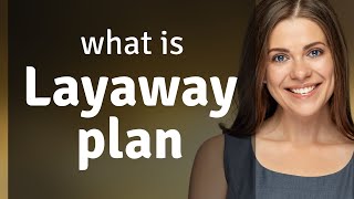 Understanding the Layaway Plan: A Simple Guide