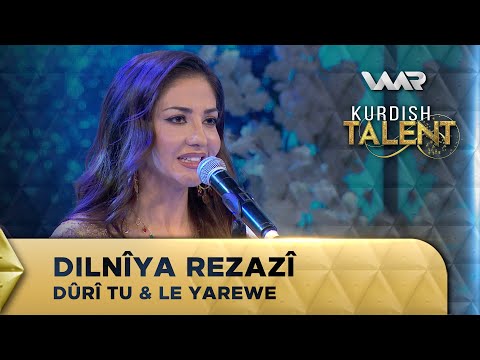 Dilnîya Rezazî - Dûrî Tu & Le Yarewe | Kurdish Talent