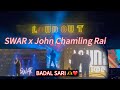 SWAR X JOHN CHAMLING RAI BADAL SARI IN LOUD OUT mp3