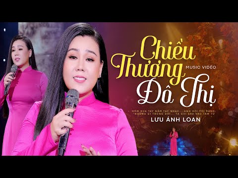 Chiều Thương Đô Thị - Lưu Ánh Loan | Official MV
