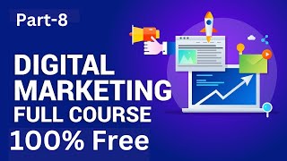 Digital Marketing Course | Internet Marketing Tutorial for Beginners | online marketing Part-8