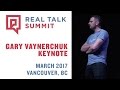 Real Talk Summit Keynote Gary Vaynerchuk | Vancouver 2017