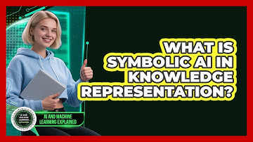 What Is Symbolic AI In Knowledge Representation? - AI and Machine Learning Explained