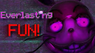 Everlasting Fun Kinitopetfnafsfm