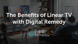 The Benefits of Linear TV with Digital Remedy