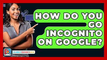 How Do You Go Incognito On Google? - SearchEnginesHub.com