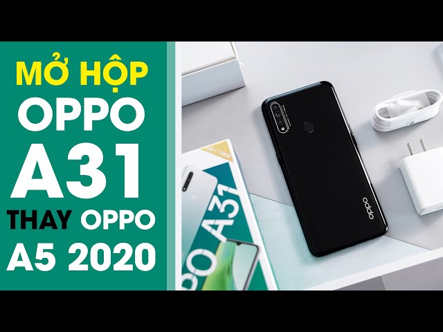 Mở hộp OPPO A31 giá 4.5 triệu: Đã đủ sức thay thế OPPO A5 2020