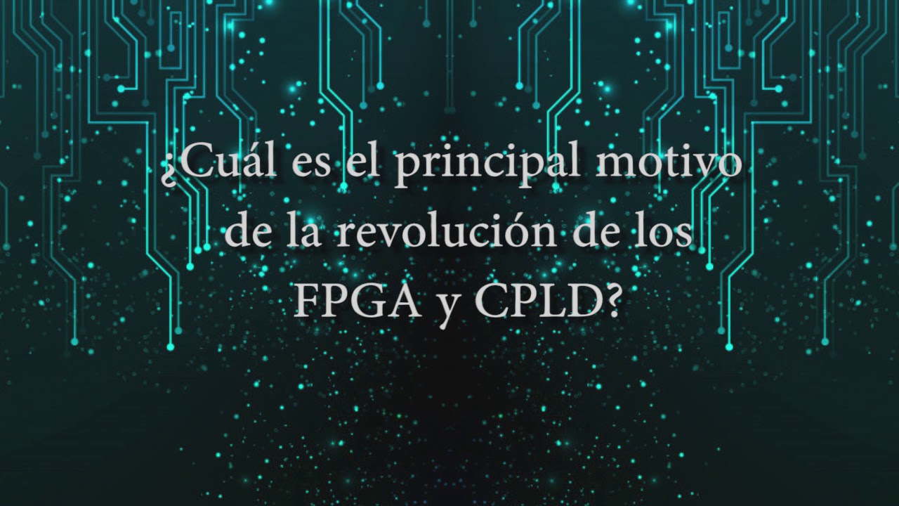 La revolución de los FPGA y CPLD