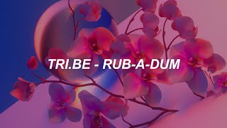 TRI.BE - 'RUB-A-DUM' Easy Lyrics