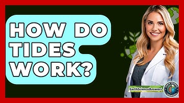 How Do Tides Work? - Earth Science Answers