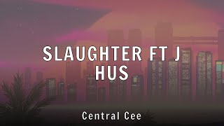Central Cee - Slaughter Ft J Hus Lyrics