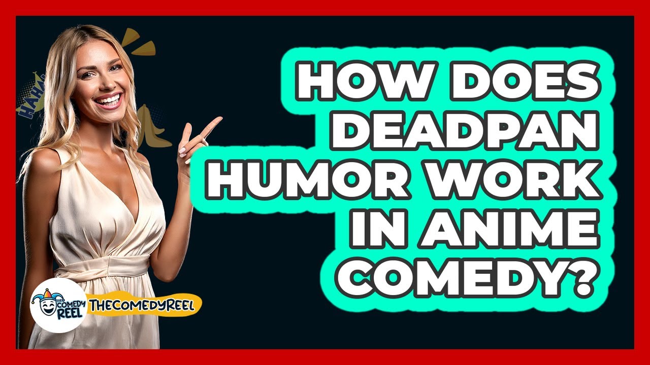 How Does Deadpan Humor Work In Anime Comedy? - The Comedy Reel