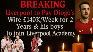 Liverpool to Pay Diogo’s Wife £140K/Week for 2 Years & Support Family for Life.