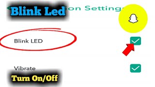 How to turn Off/On Snapchat blink Led screen notification setting