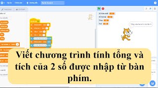 SCRATCH:TÍNH TOÁN/Tính tổng và tích hai số nhập từ bàn phím trong đề thi Tin Học Trẻ (Buổi 1) screenshot 4