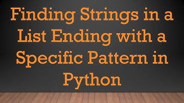 Finding Strings in a List Ending with a Specific Pattern in Python
