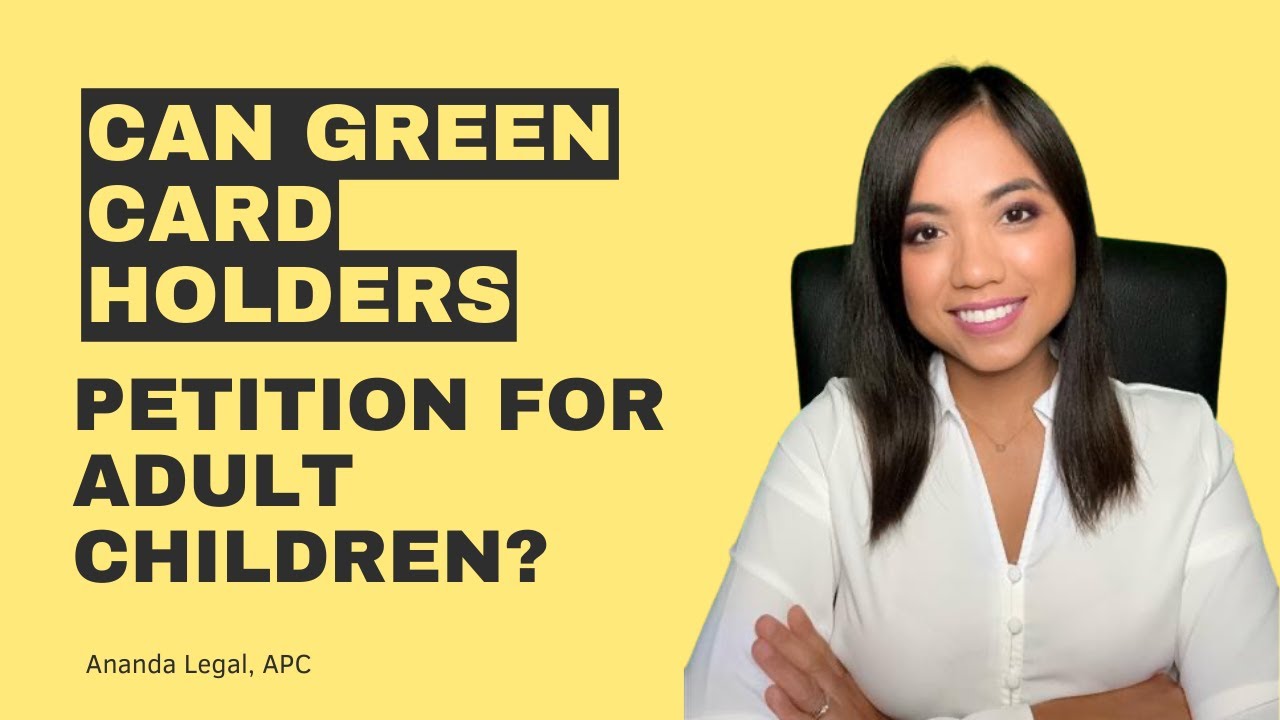 Can Green Card Holders Petition for Adult Children? (Common Misconceptions in U.S. Immigration)