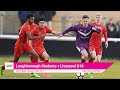 Loughborough University FC v Liverpool U18 | Rewind | LSUTV