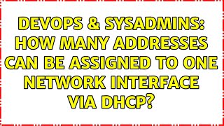 Celebrity DevOps & SysAdmins: How many addresses can be assigned to one network interface via DHCP? Net Worth