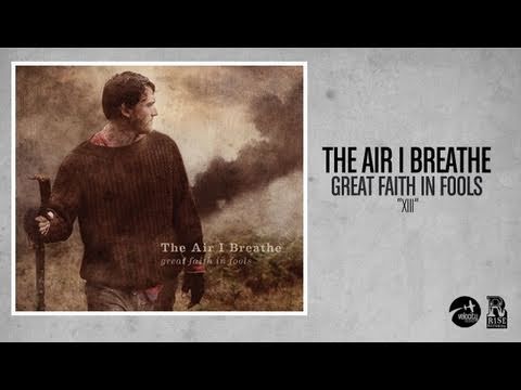 The Air I Breathe - XIII