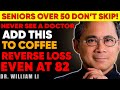 Over 60? Reverse Muscle Loss Now! Add This To Coffee OR Keep Losing Muscle Mass | Dr. William Li