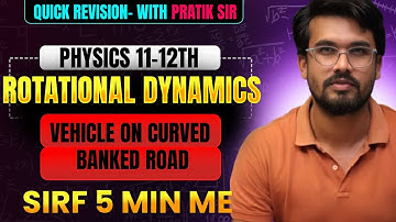 Vehicle on a Curved Banked Road | Class 12 Physics | Rotational Dynamics Explained in 5 min