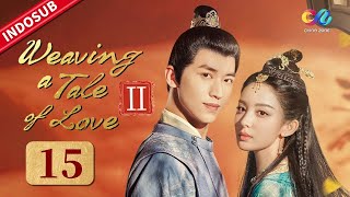 Weaving a Tale of Love 2 【INDO SUB】EP15: Liuli hampir mengalami kecelakaan | Chinazone Indo