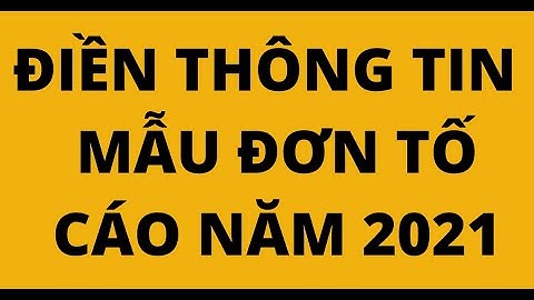 HƯỚNG DẪN ĐIỀN THÔNG TIN VÀO MẪU ĐƠN TỐ CÁO MỚI NHẤT NĂM 2021
