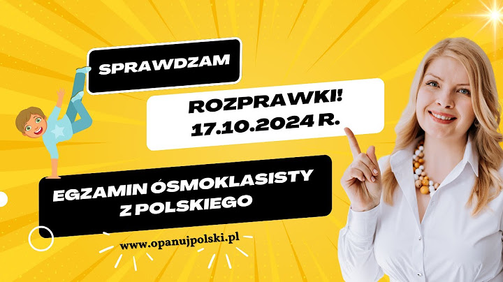 Sprawdzam Wasze rozprawki - Akademia Ósmoklasisty