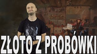 Złoto z probówki - alchemia. Historia Bez Cenzury