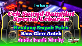 CEK SOUND SPESIAL LEBARAN 🔊KENDANG EMPUK PULEN BASS GLERR AUDIO JERNIH CLARITY