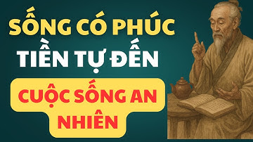 Cổ Nhân Dạy: Sống Có Phúc, Tiền Tự Tìm Đến – Bí Quyết Giàu Có Bền Lâu