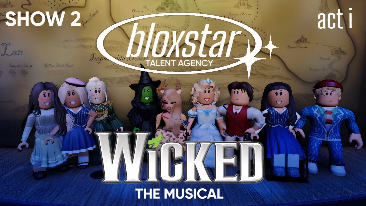 WICKED The Musical ACT 1 (ON ROBLOX) || Presented by BloxStar Talent Agency [Show 2, Act 1]