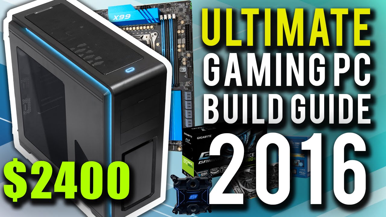 Ultimate Gaming PC Build Guide 2016! Prices, Parts & How To Guide YouTube