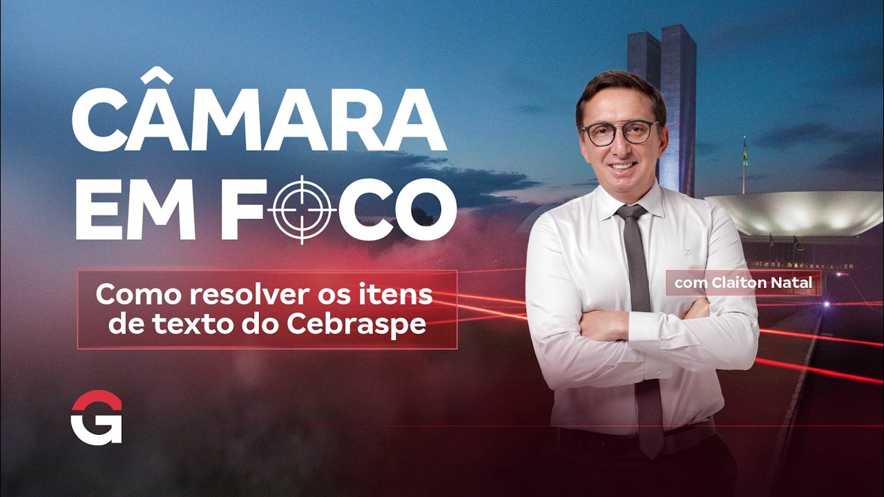 Câmara em Foco | Como resolver os itens de texto do Cebraspe