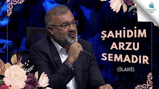 ŞAHİDİM ARZU SEMADIR (ilahi) - MEHMET EMİN AY